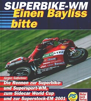 Superbike WM 2001. Die Rennen zur Superbike- und Supersport-WM, zum Sidecar World Cup und zur Superstock-EM 2001