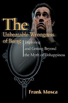 The Unbearable Wrongness of Being