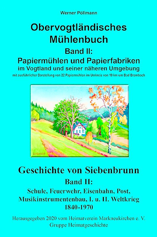 Obervogtländisches Mühlenbuch Band II / Geschichte von Siebenbrunn Band II
