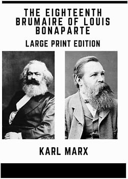 The Eighteenth Brumaire of Louis Bonaparte: Large Print Edition