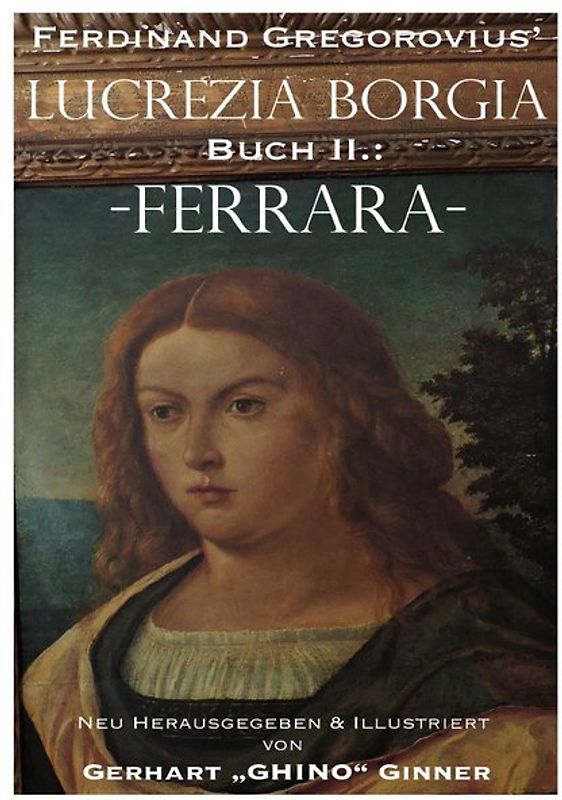 Ferdinand Gregorovius' Lukrezia Borgia, Buch II.: Ferrara