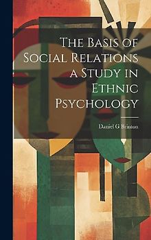 The Basis of Social Relations a Study in Ethnic Psychology