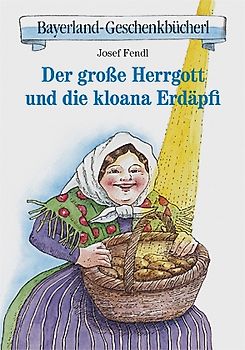 Der große Herrgott und die kloana Erdäpfi