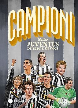 Campioni della Juventus di ieri e di oggi