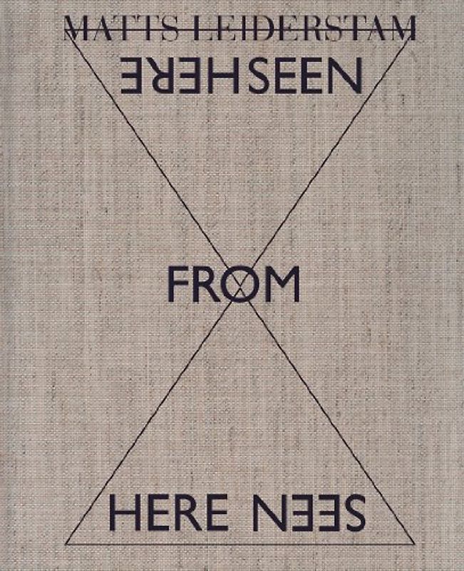 Matts Leiderstam. Seen from Here