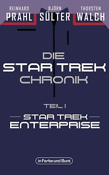 Die Star-Trek-Chronik - Teil 1: Star Trek: Enterprise