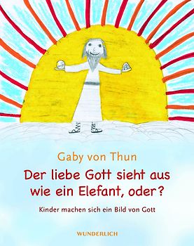 Der liebe Gott sieht aus wie ein Elefant, oder?