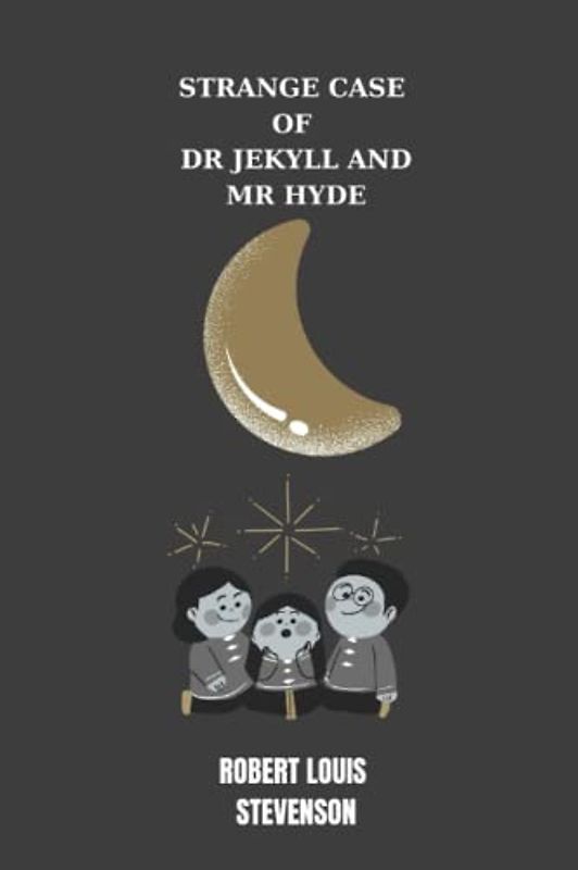 strange case of dr jekyll and mr hyde by Robert Louis Stevenson