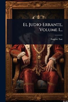 El Judio Errante, Volume 1...
