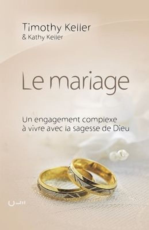 Le mariage (The meaning of mariage): Un engagement complexe à vivre avec la sagesse de Dieu