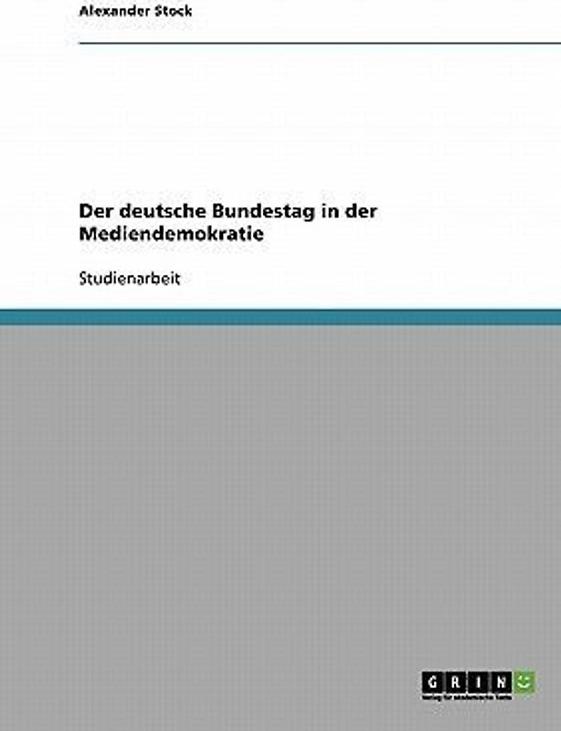 Der deutsche Bundestag in der Mediendemokratie