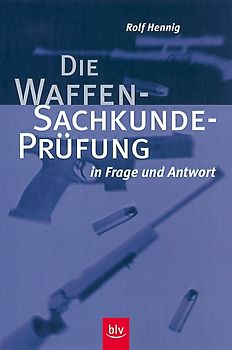 Die Waffen-Sachkundeprüfung in Frage und Antwort