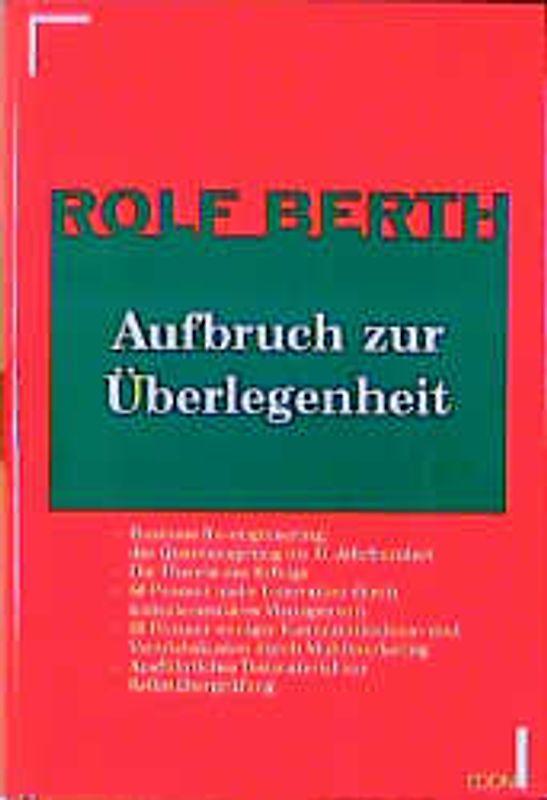 Aufbruch zur Überlegenheit. Business-Re-engineering, der Quantensprung ins 21. Jahrhundert. Die Theorie des Erfolgs. 50 Prozent mehr Innovation durch komplementäres Management. 30 Prozent weniger Kommunikations- und Verwaltungskosten durch Multimarketing. Ausführliches Testmaterial zur Selbstüberprüfung