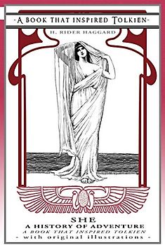 She: a History of Adventure - a Book That Inspired Tolkien: With Original Illustrations (Professor's Bookshelf, Band 11)