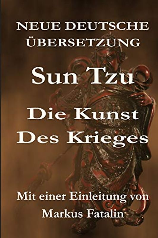 Sun Tzu - Die Kunst des Krieges: Neue deutsche Übersetzung
