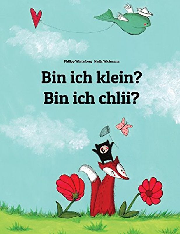 Bin ich klein? Bin ich chlii?: Kinderbuch Deutsch-Schweizerdeutsch (zweisprachig/bilingual) - Winterberg, Philipp