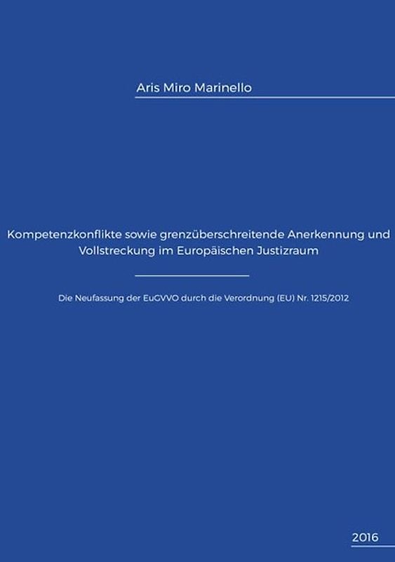 Kompetenzkonflikte sowie grenzüberschreitende Anerkennung und Vollstreckung im Europäischen Justizraum