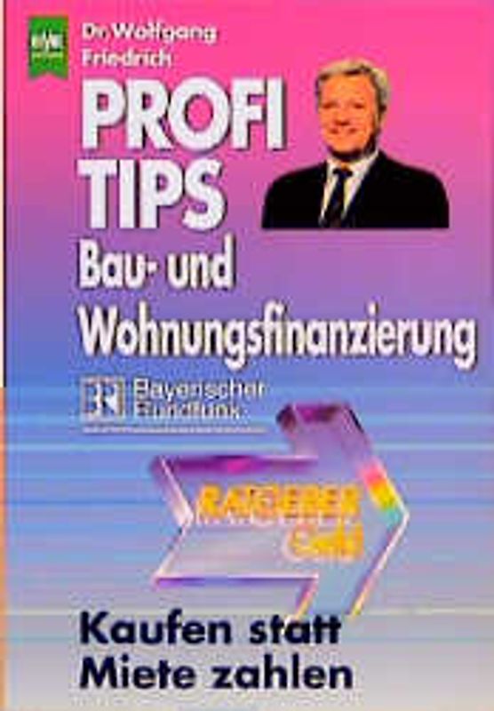 Profi-Tips Bau- und Wohnungsfinanzierung. Kaufen statt Miete zahlen