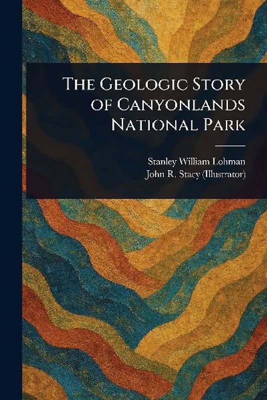 The Geologic Story of Canyonlands National Park