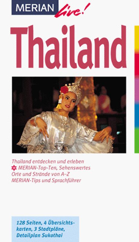 Thailand. Thailand entdecken und erleben. 10 MERIAN-Top-Ten, Sehenswertes, Orte und Strände von A - Z. MERIAN-Tips und Sprachführer