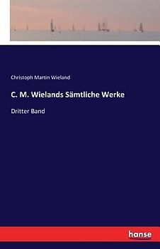 C. M. Wielands Sämtliche Werke