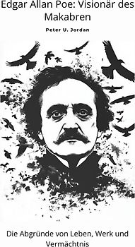 Edgar Allan Poe: Visionär des Makabren