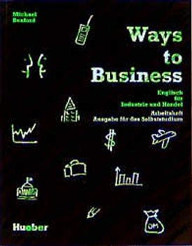 Ways to Business. Englisch für Industrie und Handel / Ways to Business. Englisch für Industrie und Handel / Arbeitsheft -  Ausgabe für das Selbststudium