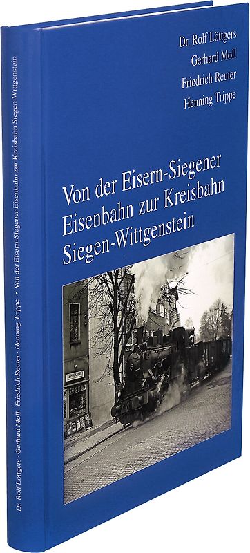Von der Eisern-Siegener Eisenbahn zur Kreisbahn Siegen-Wittgenstein