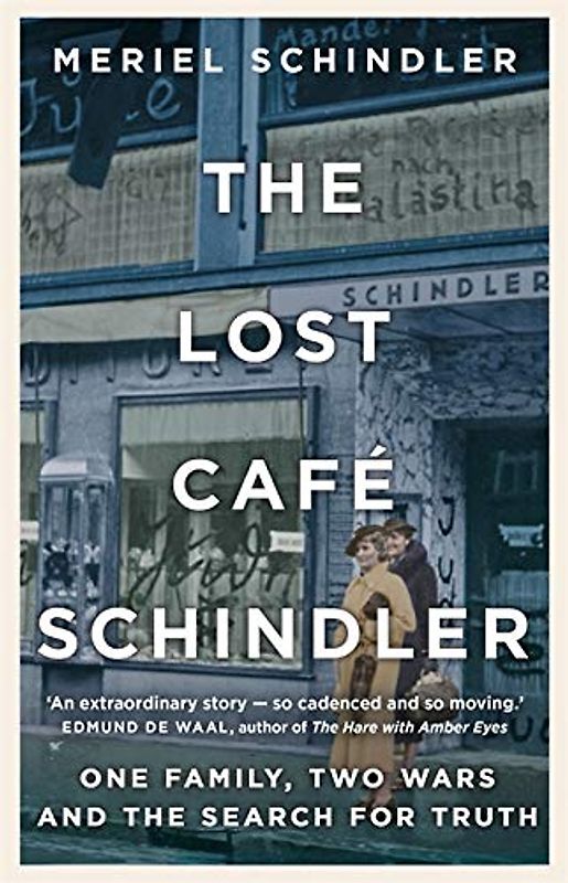 The Lost Café Schindler: One family, two wars and the search for truth