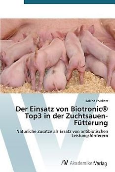 Der Einsatz von Biotronic® Top3 in der Zuchtsauen-Fütterung