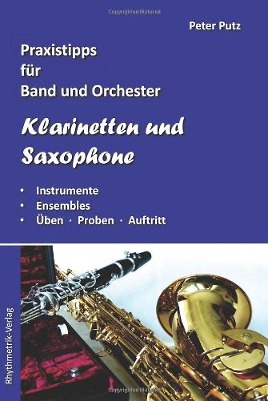 Klarinetten und Saxophone: Praxistipps für Band und Orchester - Putz, Peter