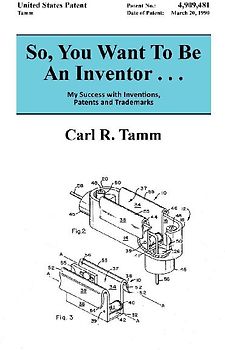 So, You Want To Be An Inventor . . .