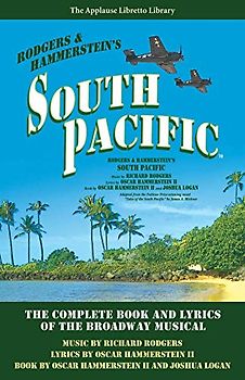 South Pacific: The Complete Book and Lyrics of the Broadway Musical (The Applause Libretto Library)
