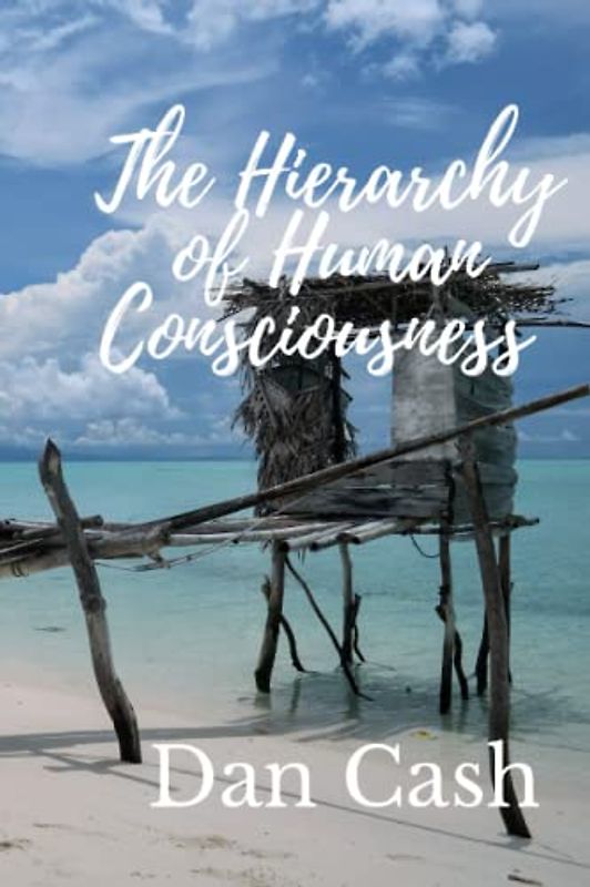 The Hierarchy Of Human Consciousness