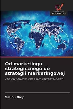 Od marketingu strategicznego do strategii marketingowej
