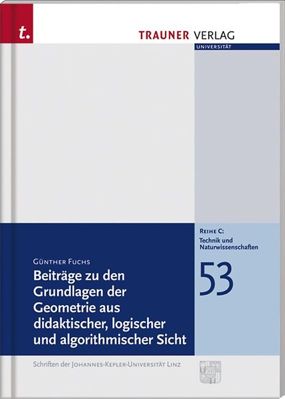 Beiträge zu den Grundlagen der Geometrie aus didaktischer, logischer und algorithmischer Sicht