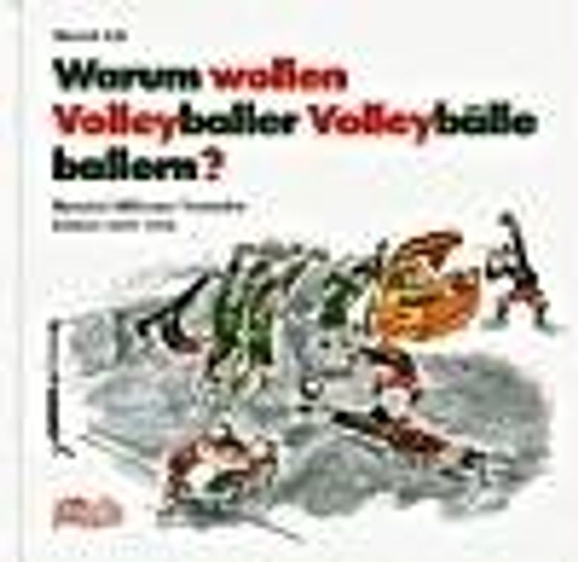 Warum wollen Volleyballer Volleybälle ballern?