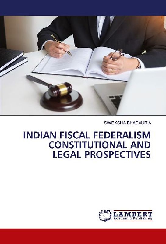 INDIAN FISCAL FEDERALISM CONSTITUTIONAL AND LEGAL PROSPECTIVES