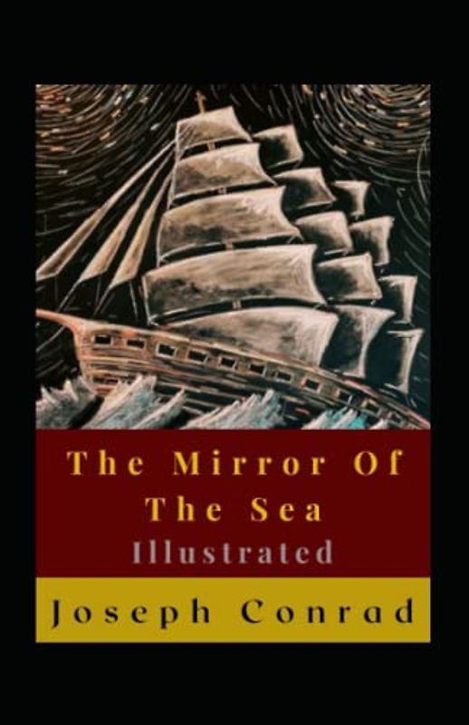 The Mirror Of The Sea Illustrated: Autobiography