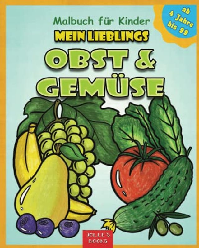 Malbuch für Kinder Mein Lieblings Obst & Gemüse: Ausmalbuch für Jungen und Mädchen ab 4 Jahre, 36 Motive von Frucht und Gemuese