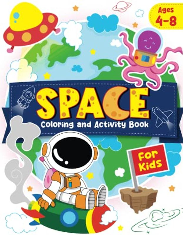 Space Coloring and Activity Book: For Kids Ages 4-8, Fun Awesome Outer Space Activity Pages With Planets, Stars, Astronauts, Spaceships, Rockets and More! (Kids Coloring Activity Books)