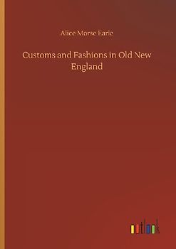 Customs and Fashions in Old New England