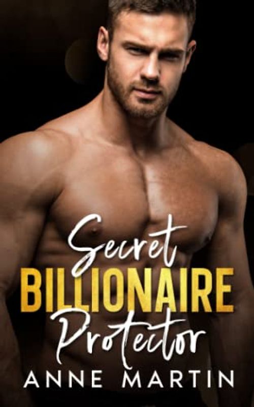 Secret Billionaire Protector: A Forced Proximity Second Chance Romance