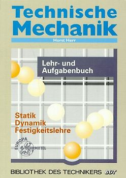 Technische Mechanik. Statik, Dynamik, Festigkeit