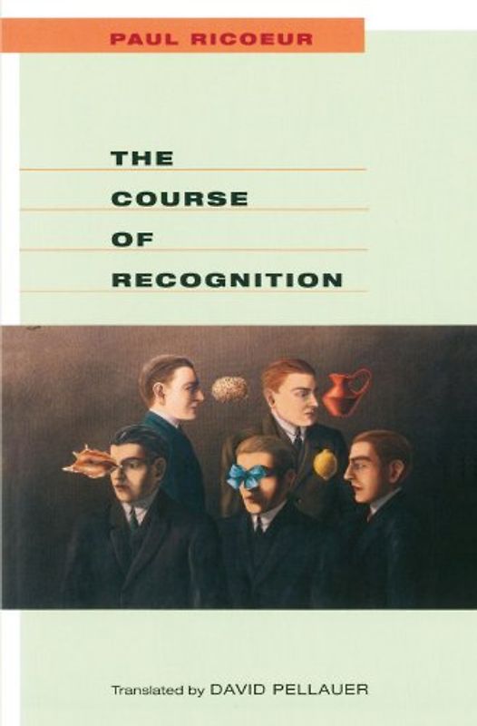 The Course of Recognition (Institute for Human Sciences Vienna Lecture) - Paul Ricoeur