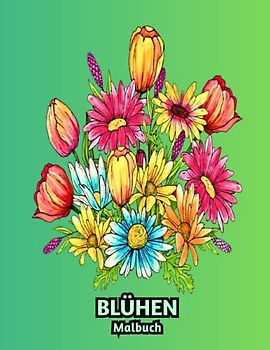 Blühen Malbuch: schöne Blumendesigns zum Entspannen