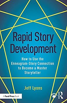 Rapid Story Development: How to Use the Enneagram-Story Connection to Become a Master Storyteller
