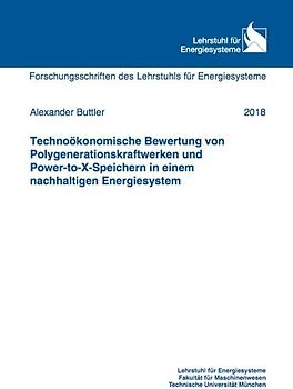 Technoökonomische Bewertung von Polygenerationskraftwerken und Power-to-X-Speichern in einem nachhaltigen Energiesystem