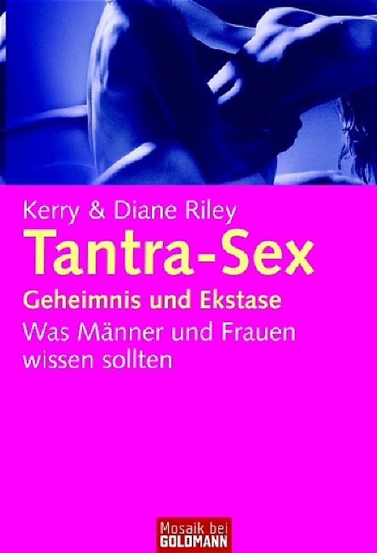 Tantra-Sex - Geheimnis der Ekstase -
