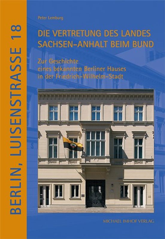 Berlin, Luisenstrasse Nr. 18. Die Vertretung des Landes Sachsen-Anhalt beim Bund